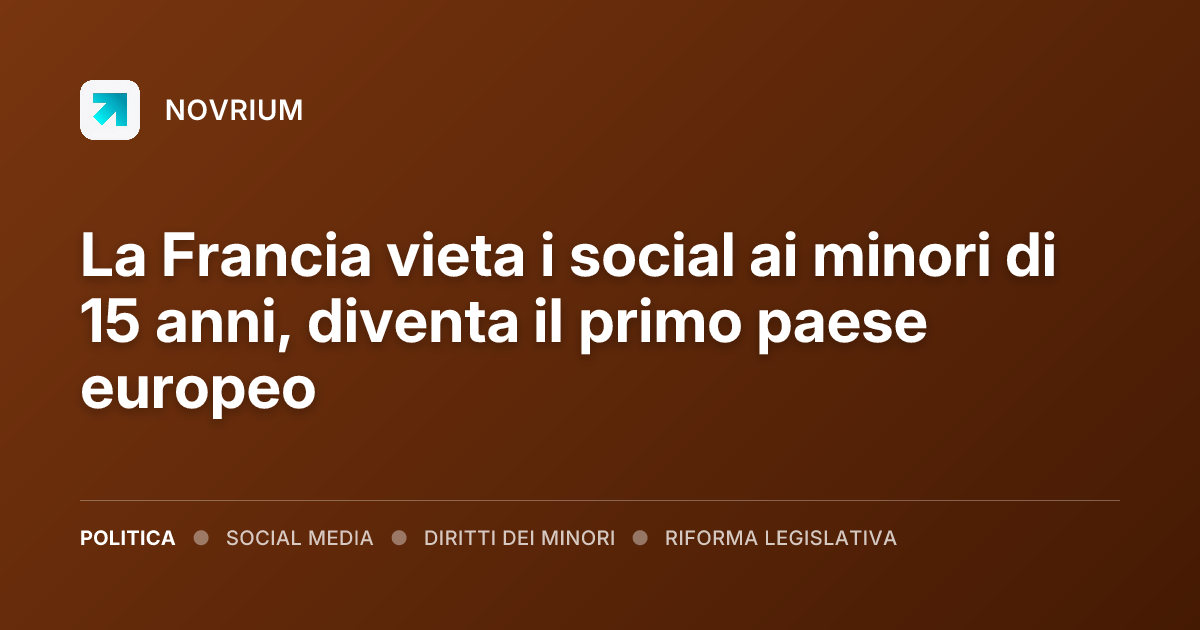 La Francia vieta i social ai minori di 15 anni, diventa il primo paese europeo