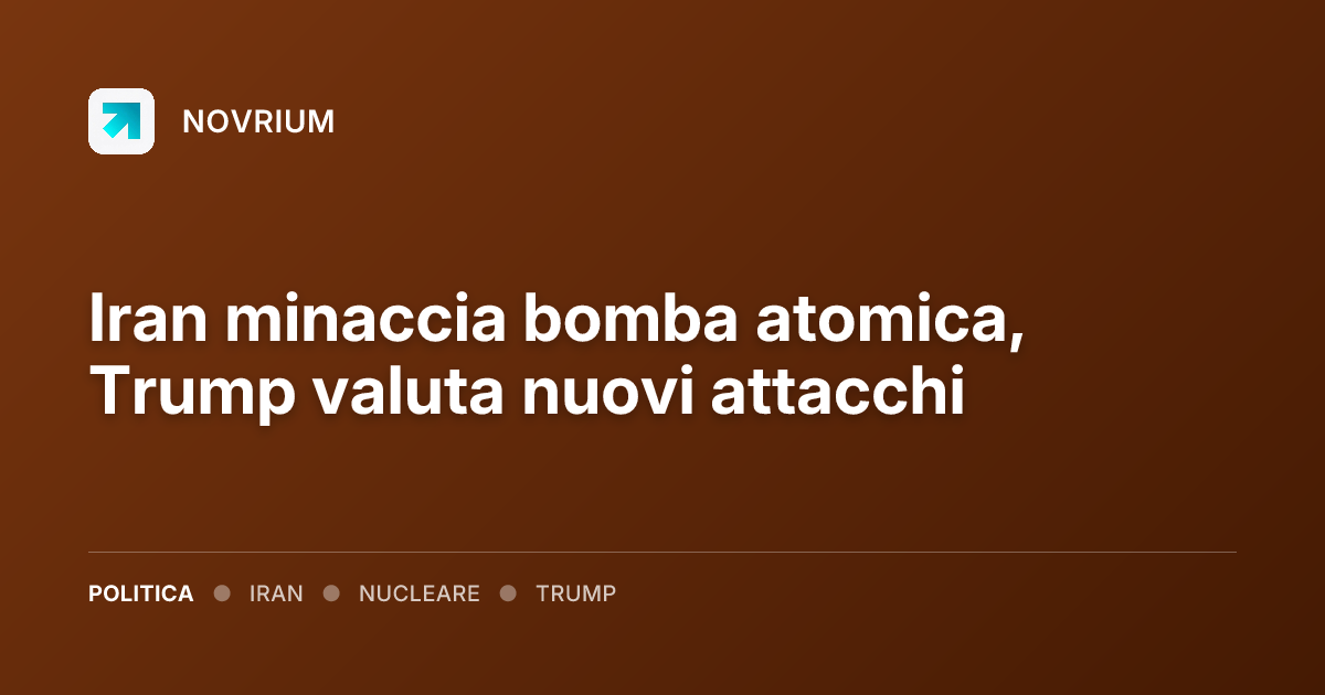 Iran minaccia bomba atomica, Trump valuta nuovi attacchi