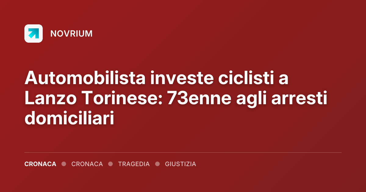 Automobilista investe ciclisti a Lanzo Torinese: 73enne agli arresti domiciliari
