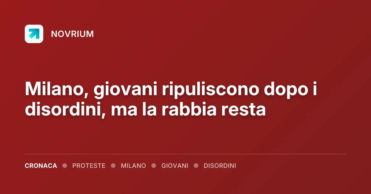Milano, giovani ripuliscono dopo i disordini, ma la rabbia resta