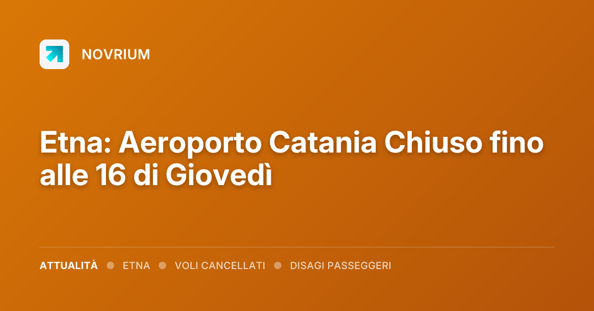 Etna: Aeroporto Catania Chiuso fino alle 16 di Giovedì