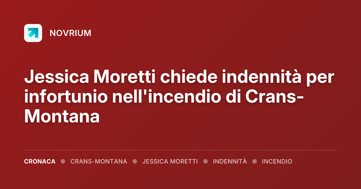 Jessica Moretti chiede indennità per infortunio nell'incendio di Crans-Montana