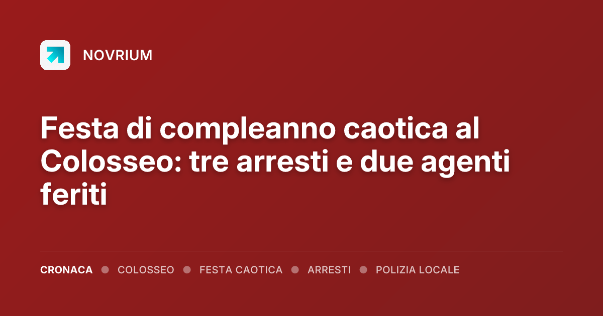Festa di compleanno caotica al Colosseo: tre arresti e due agenti feriti