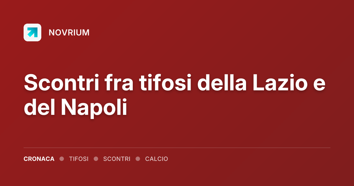 Scontri fra tifosi della Lazio e del Napoli