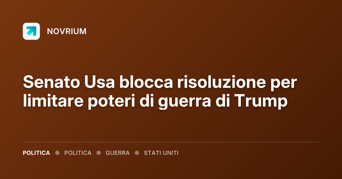 Senato Usa blocca risoluzione per limitare poteri di guerra di Trump