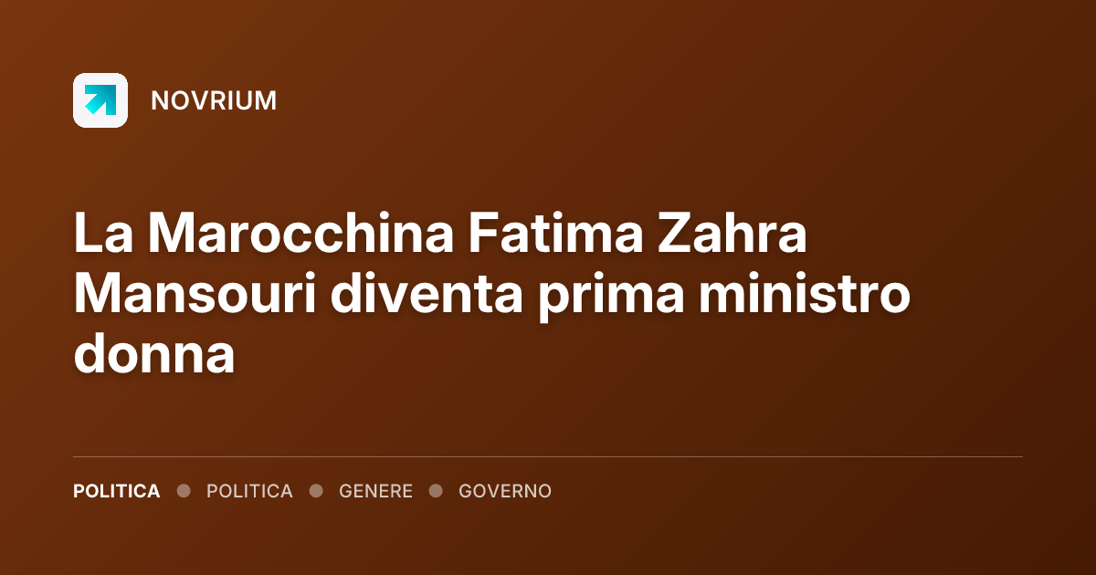La Marocchina Fatima Zahra Mansouri diventa prima ministro donna