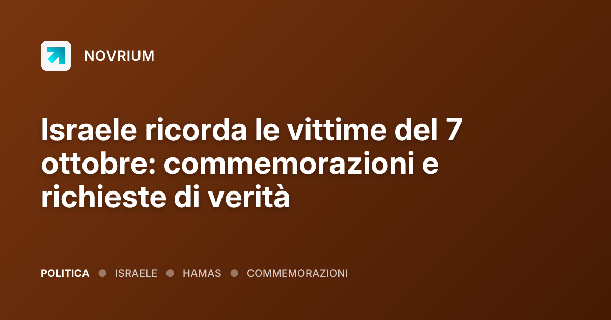 Israele ricorda le vittime del 7 ottobre: commemorazioni e richieste di verità