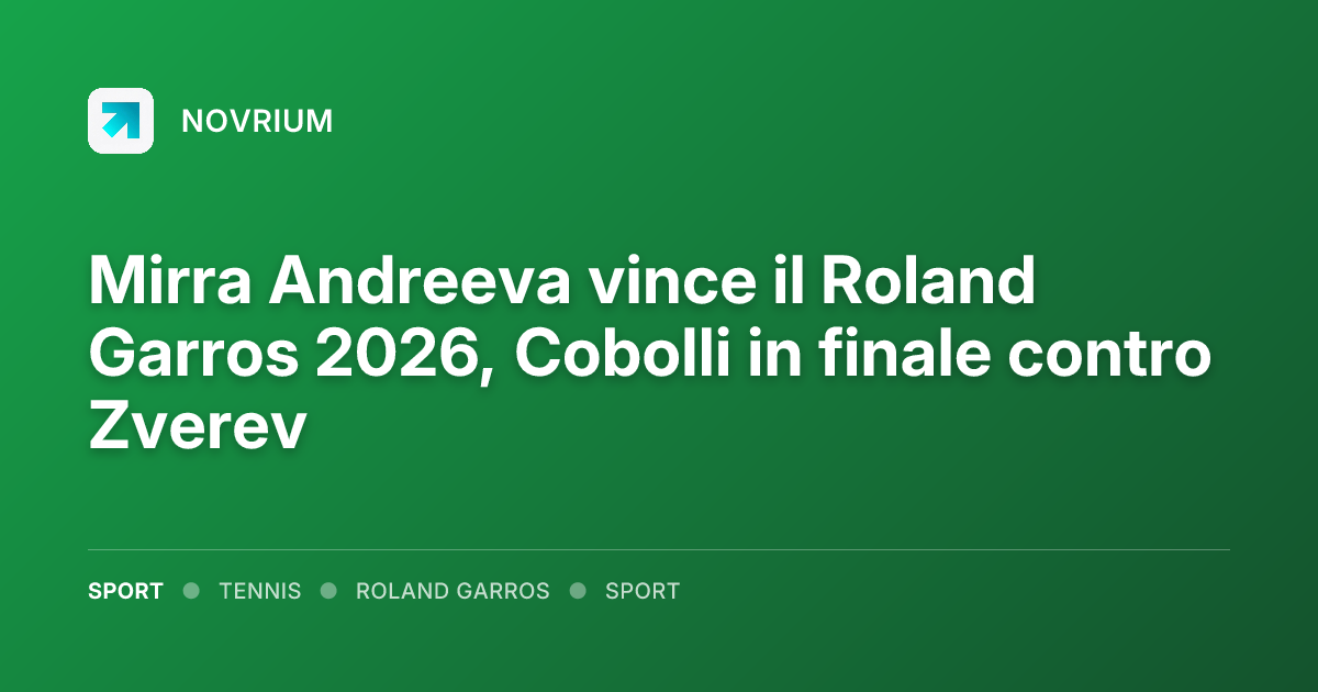 Mirra Andreeva vince il Roland Garros 2026, Cobolli in finale contro Zverev