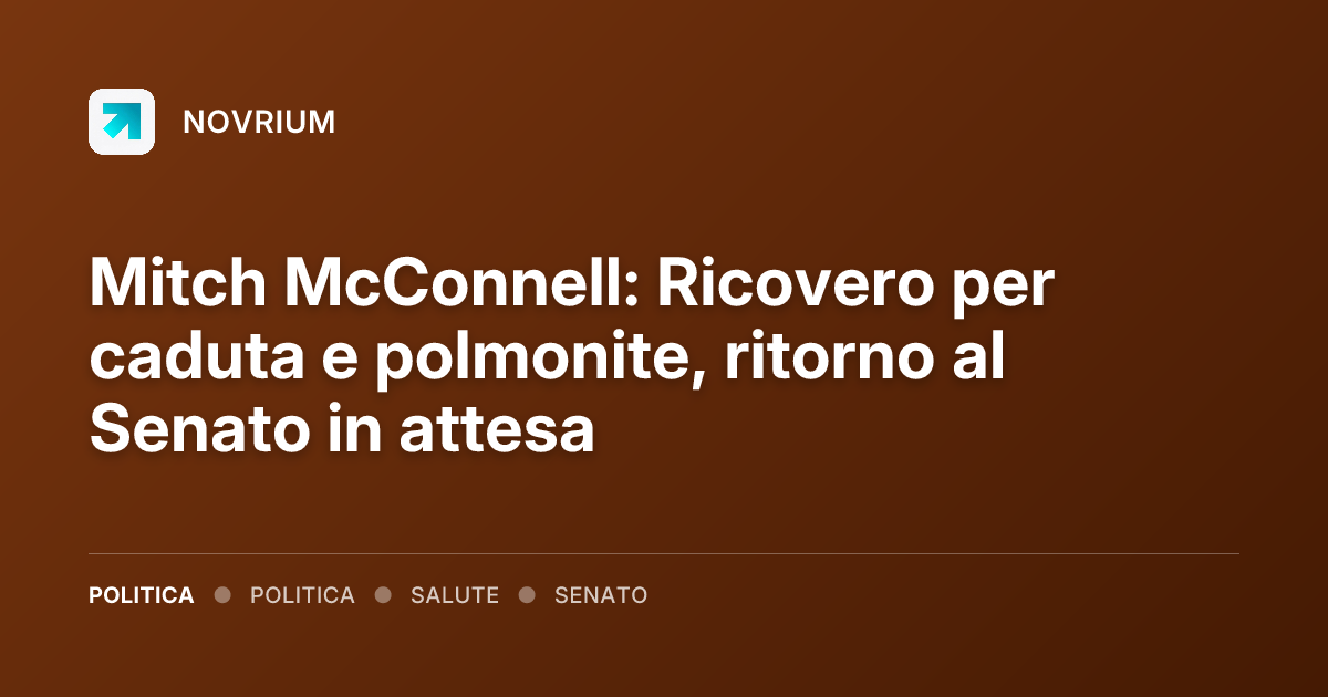 Mitch McConnell: Ricovero per caduta e polmonite, ritorno al Senato in attesa