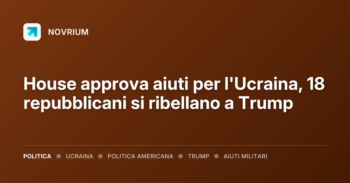 House approva aiuti per l'Ucraina, 18 repubblicani si ribellano a Trump