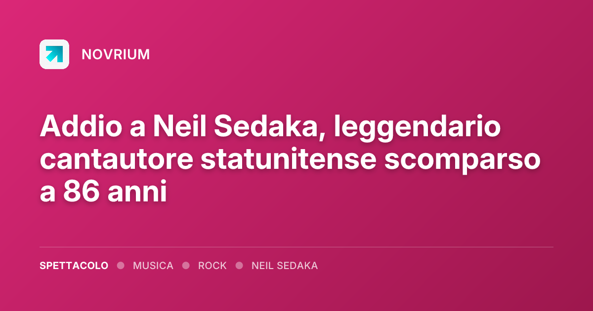 Addio a Neil Sedaka, leggendario cantautore statunitense scomparso a 86 anni