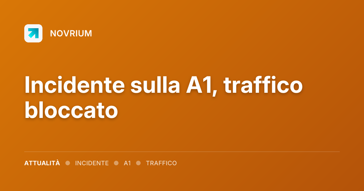 Incidente sulla A1, traffico bloccato