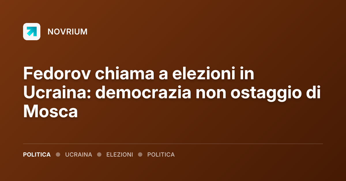Fedorov chiama a elezioni in Ucraina: democrazia non ostaggio di Mosca