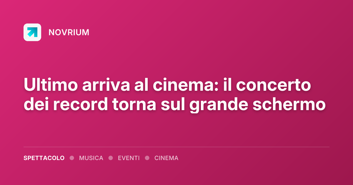 Ultimo arriva al cinema: il concerto dei record torna sul grande schermo