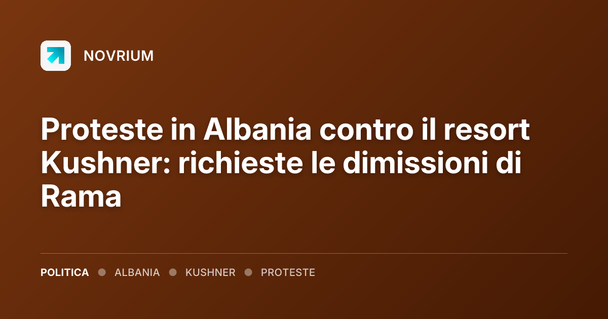 Proteste in Albania contro il resort Kushner: richieste le dimissioni di Rama
