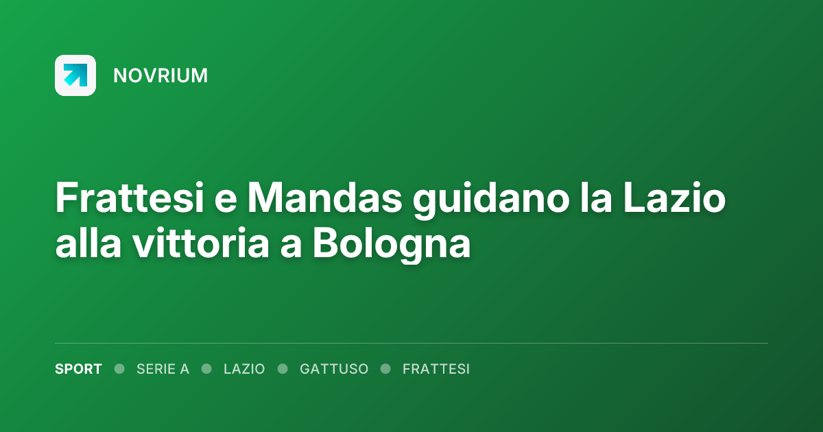 Frattesi e Mandas guidano la Lazio alla vittoria a Bologna