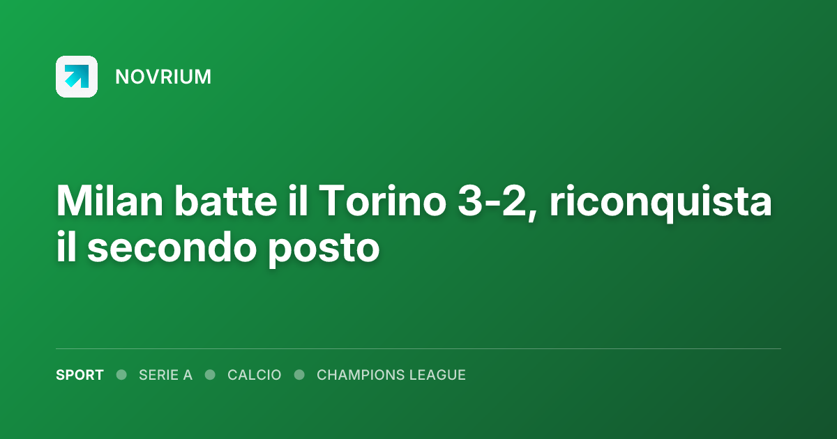 Milan batte il Torino 3-2, riconquista il secondo posto