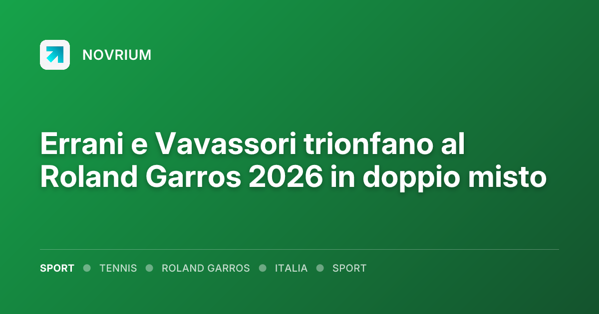 Errani e Vavassori trionfano al Roland Garros 2026 in doppio misto