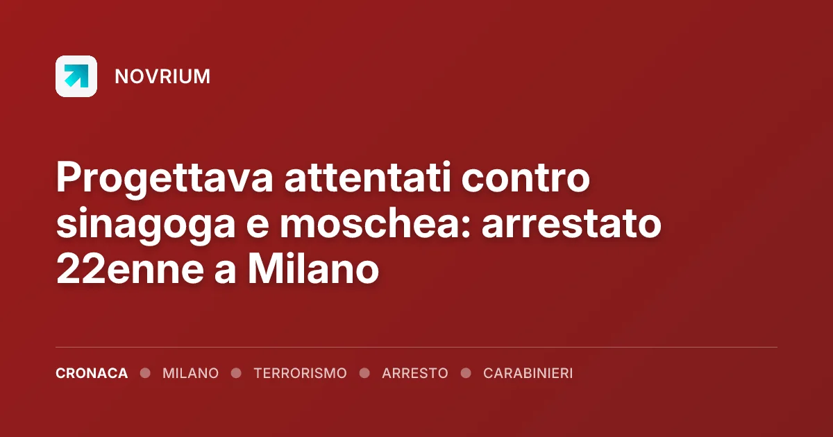 Progettava attentati contro sinagoga e moschea: arrestato 22enne a Milano