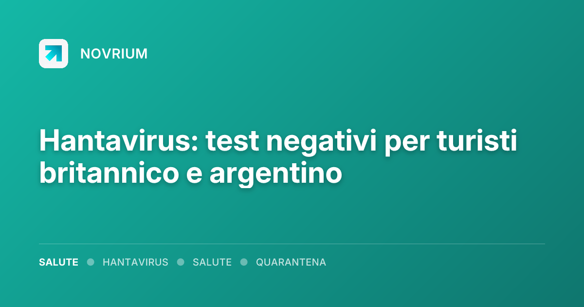 Hantavirus: test negativi per turisti britannico e argentino