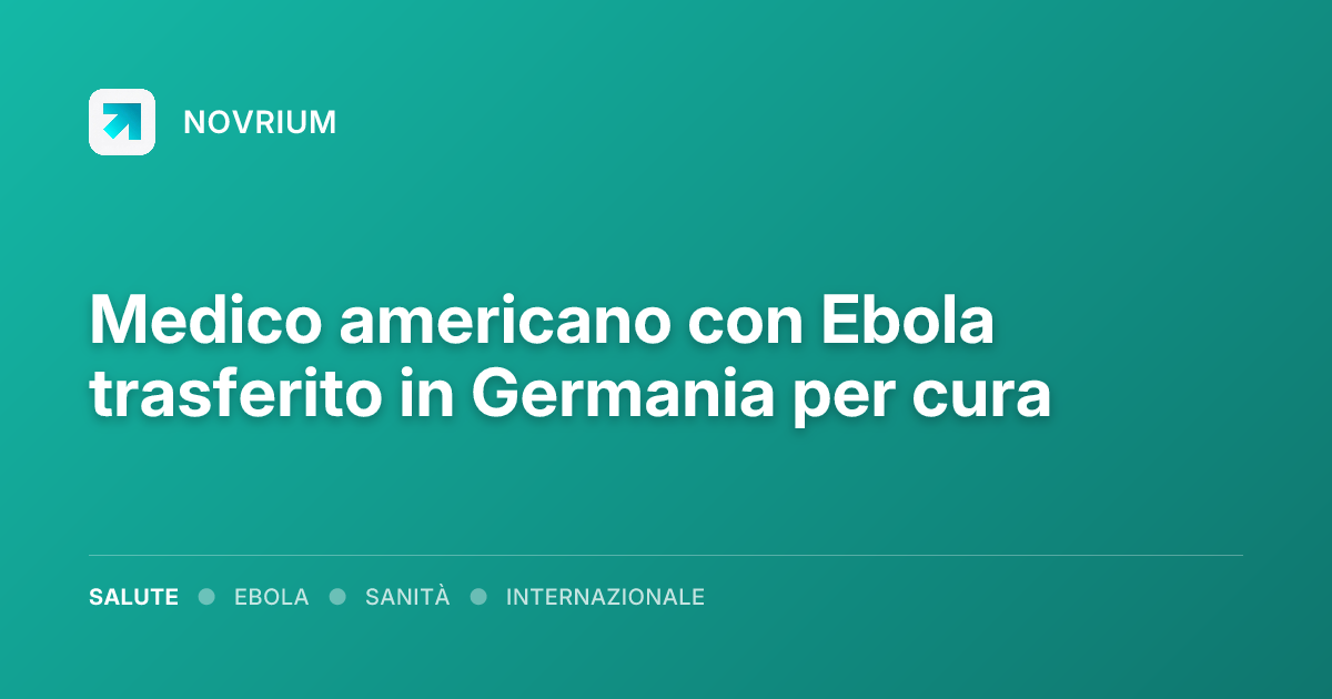 Medico americano con Ebola trasferito in Germania per cura