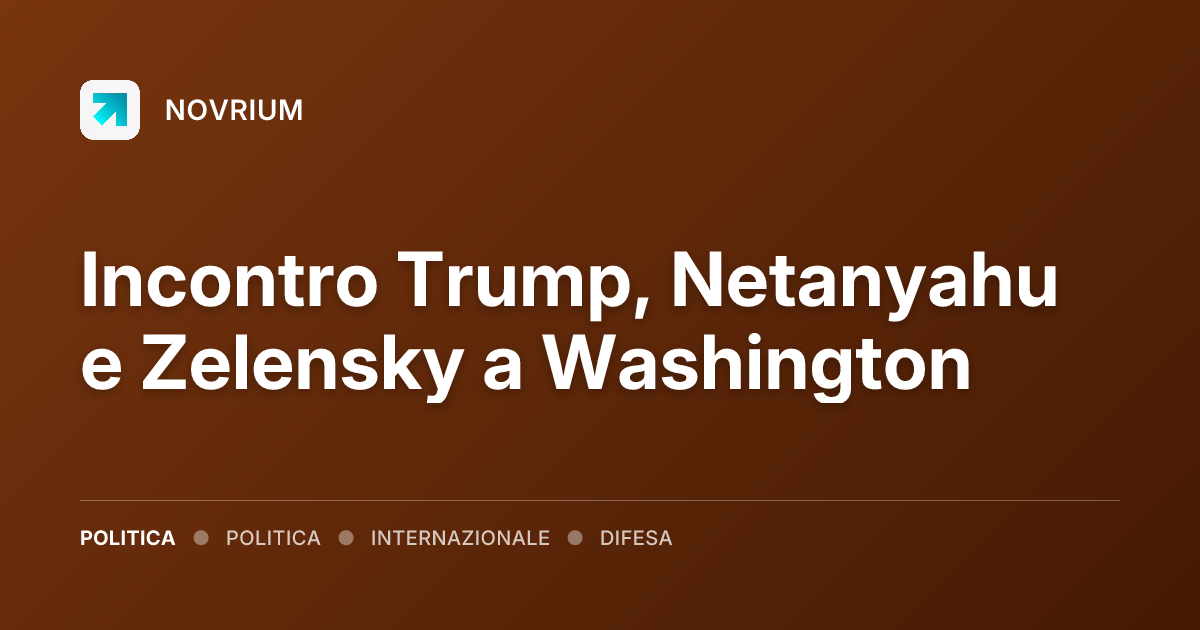 Incontro Trump, Netanyahu e Zelensky a Washington