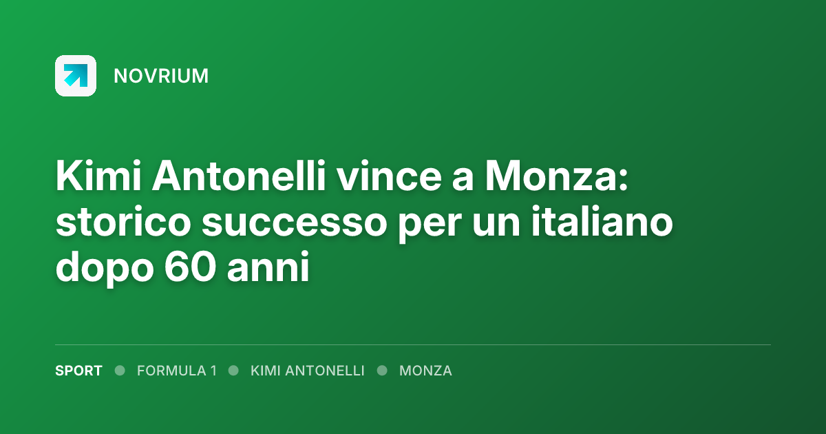 Kimi Antonelli vince a Monza: storico successo per un italiano dopo 60 anni