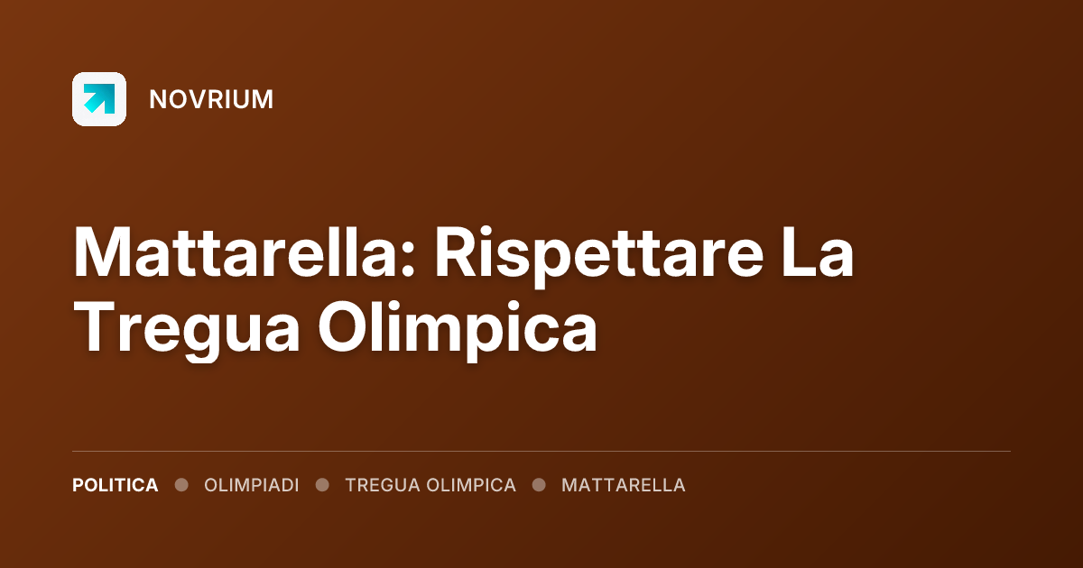 Mattarella: Rispettare La Tregua Olimpica