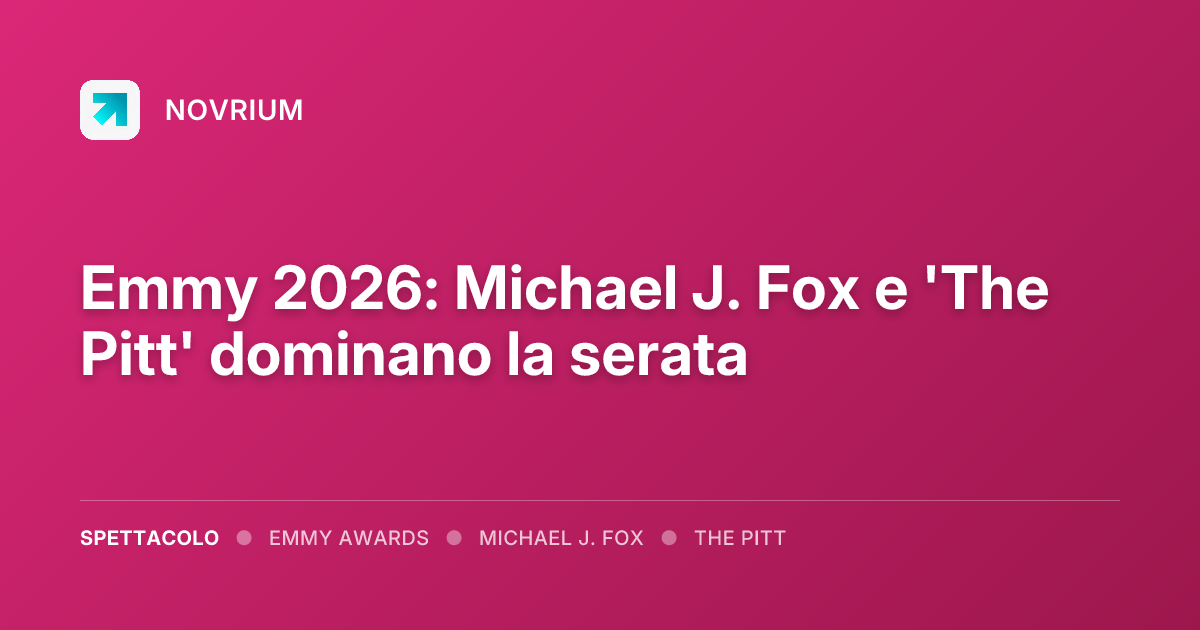 Emmy 2026: Michael J. Fox e 'The Pitt' dominano la serata