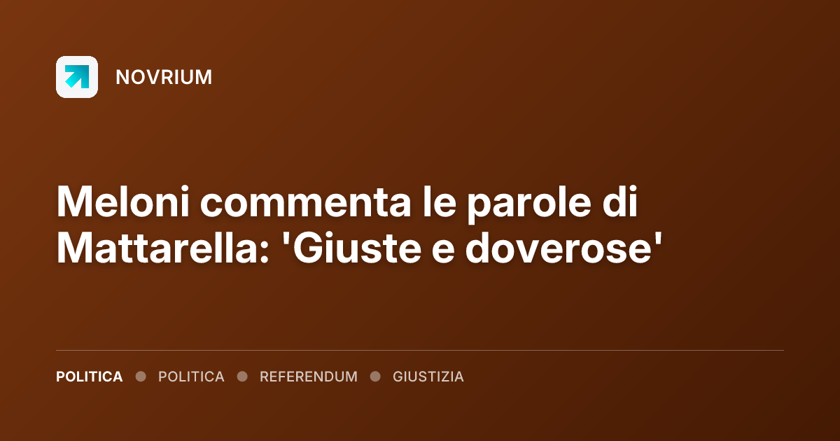 Meloni commenta le parole di Mattarella: 'Giuste e doverose'