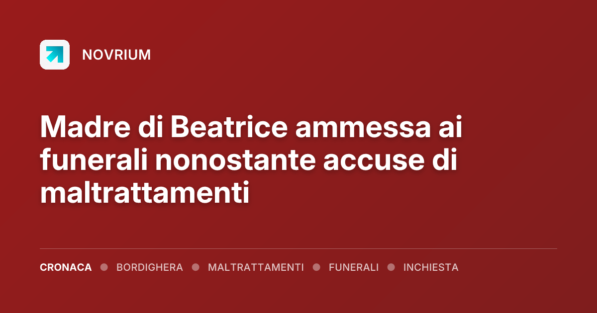 Madre di Beatrice ammessa ai funerali nonostante accuse di maltrattamenti