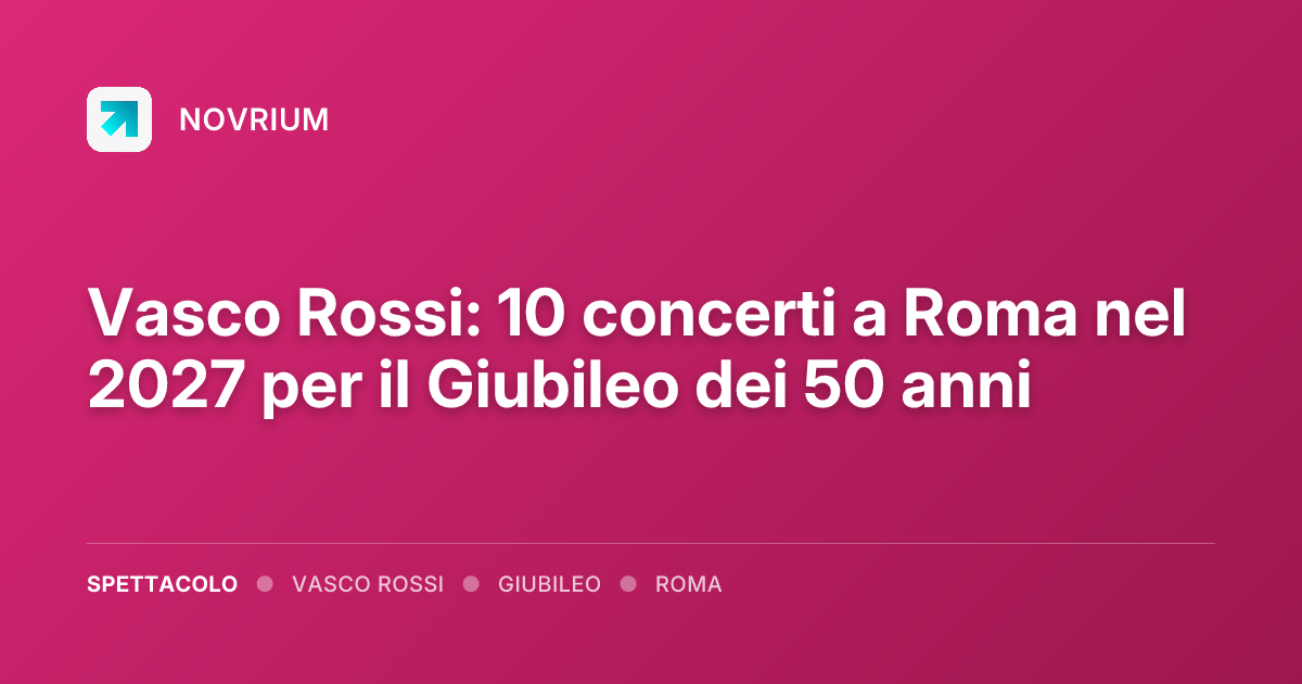 Vasco Rossi: 10 concerti a Roma nel 2027 per il Giubileo dei 50 anni