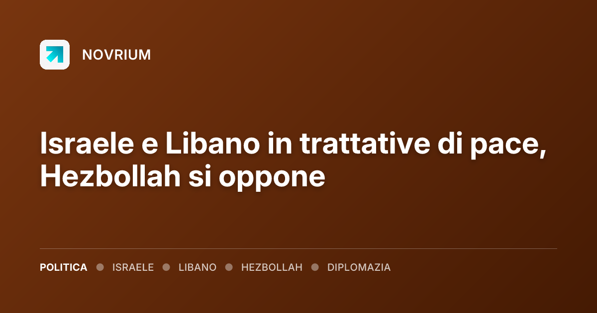 Israele e Libano in trattative di pace, Hezbollah si oppone