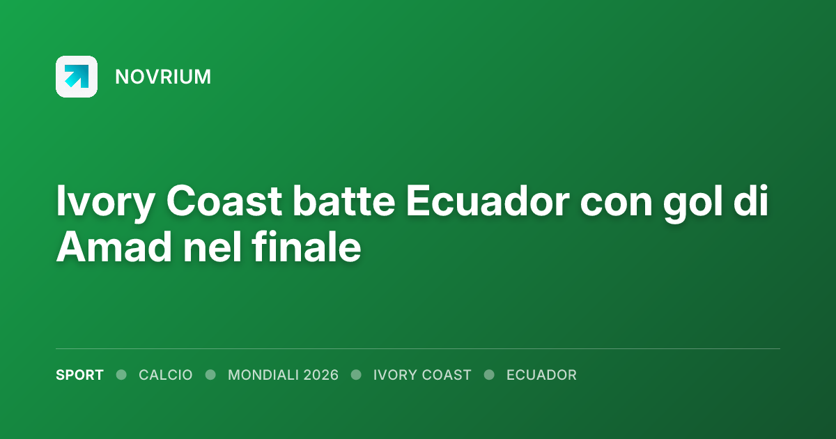 Ivory Coast batte Ecuador con gol di Amad nel finale