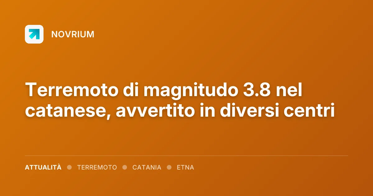 Terremoto di magnitudo 3.8 nel catanese, avvertito in diversi centri
