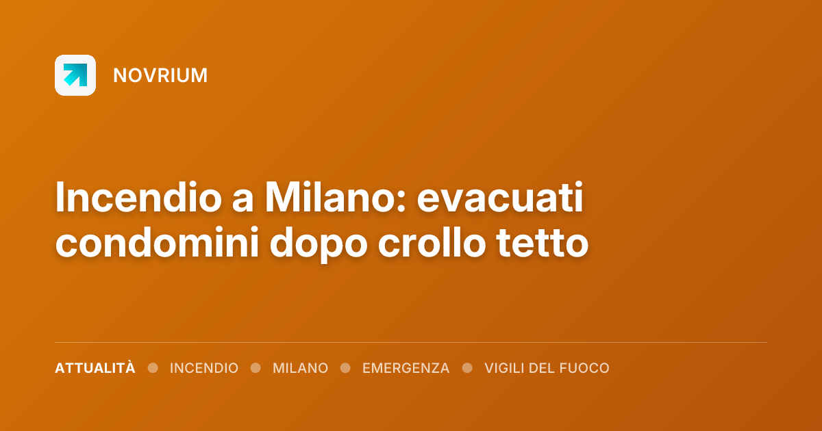 Incendio a Milano: evacuati condomini dopo crollo tetto