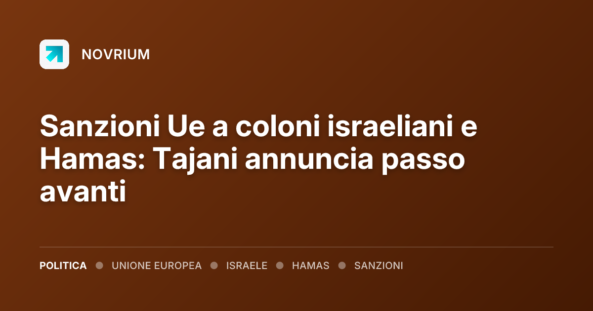 Sanzioni Ue a coloni israeliani e Hamas: Tajani annuncia passo avanti