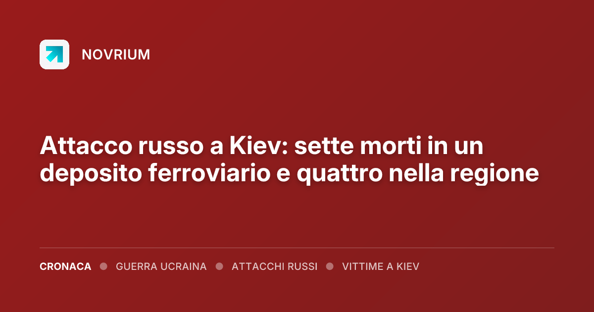 Attacco russo a Kiev: sette morti in un deposito ferroviario e quattro nella regione