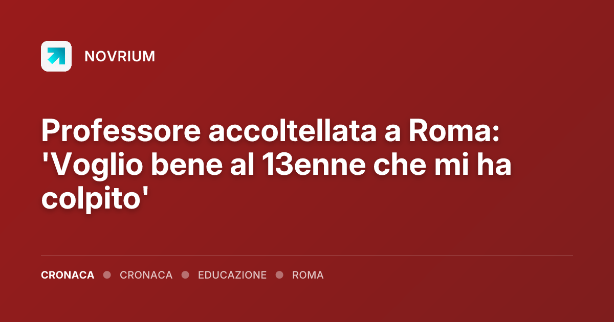 Professore accoltellata a Roma: 'Voglio bene al 13enne che mi ha colpito'
