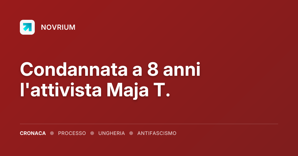 Condannata a 8 anni l'attivista Maja T.