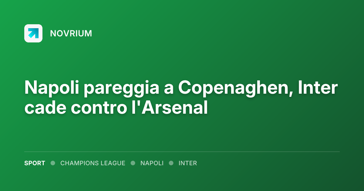 Napoli pareggia a Copenaghen, Inter cade contro l'Arsenal