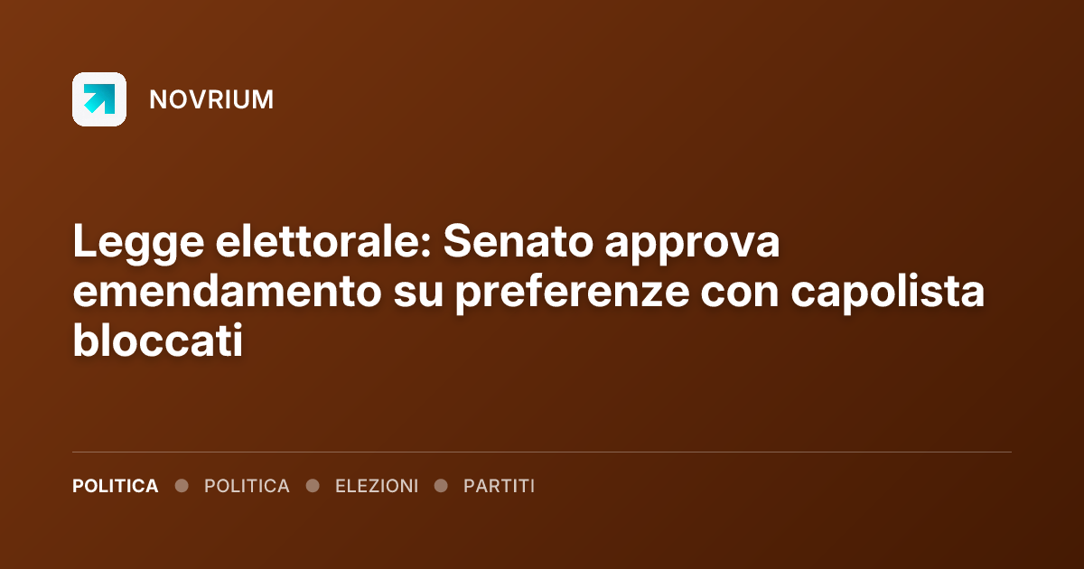 Legge elettorale: Senato approva emendamento su preferenze con capolista bloccati