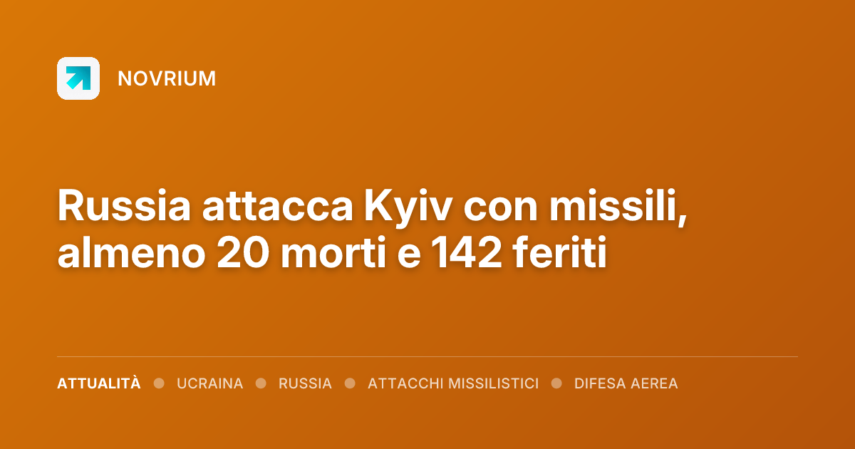 Russia attacca Kyiv con missili, almeno 20 morti e 142 feriti