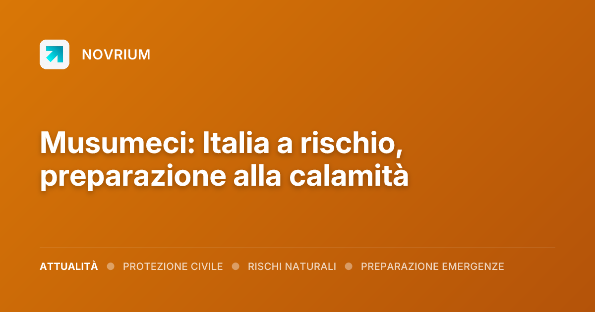 Musumeci: Italia a rischio, preparazione alla calamità