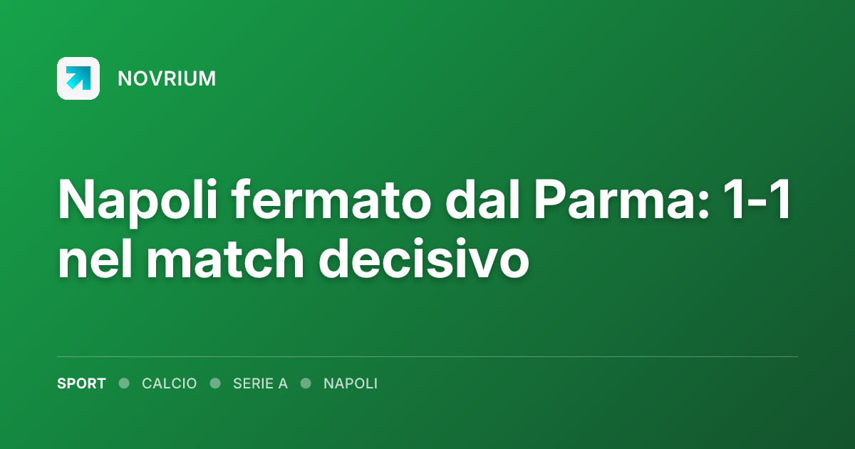 Napoli fermato dal Parma: 1-1 nel match decisivo
