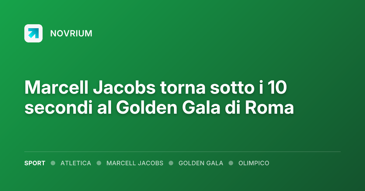 Marcell Jacobs torna sotto i 10 secondi al Golden Gala di Roma