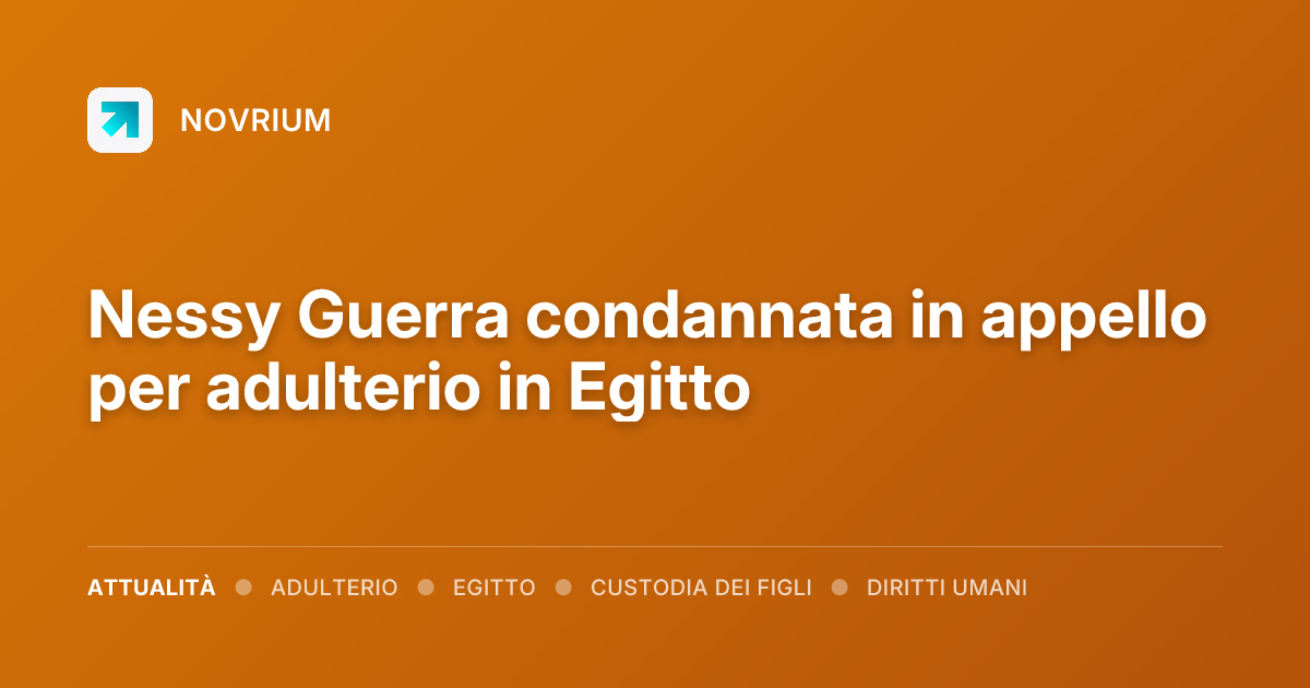 Nessy Guerra condannata in appello per adulterio in Egitto