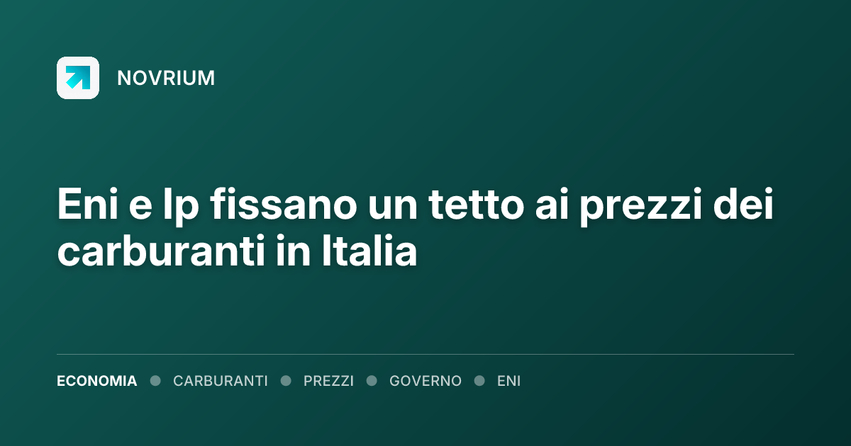 Eni e Ip fissano un tetto ai prezzi dei carburanti in Italia