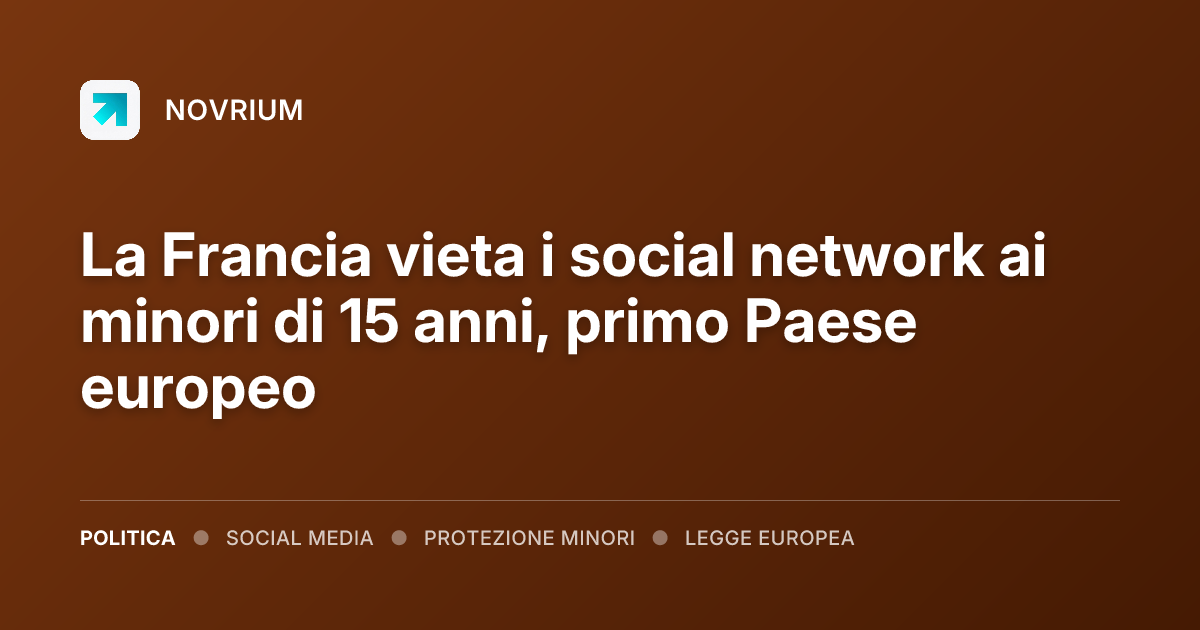La Francia vieta i social network ai minori di 15 anni, primo Paese europeo