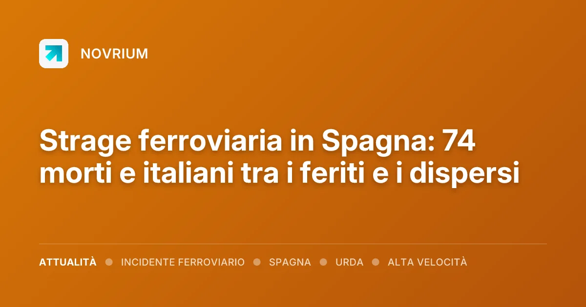 Strage ferroviaria in Spagna: 74 morti e italiani tra i feriti e i dispersi